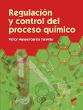 Regulación y control del proceso químico / Víctor Manuel García Taravilla