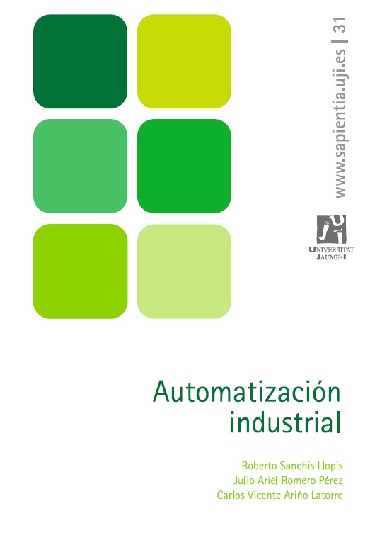 Automatización industrial [Recurs electrònic] / Roberto Sanchis Llopis, Julio Ariel Romero Pérez, Carlos Vicente Ariño Latorre