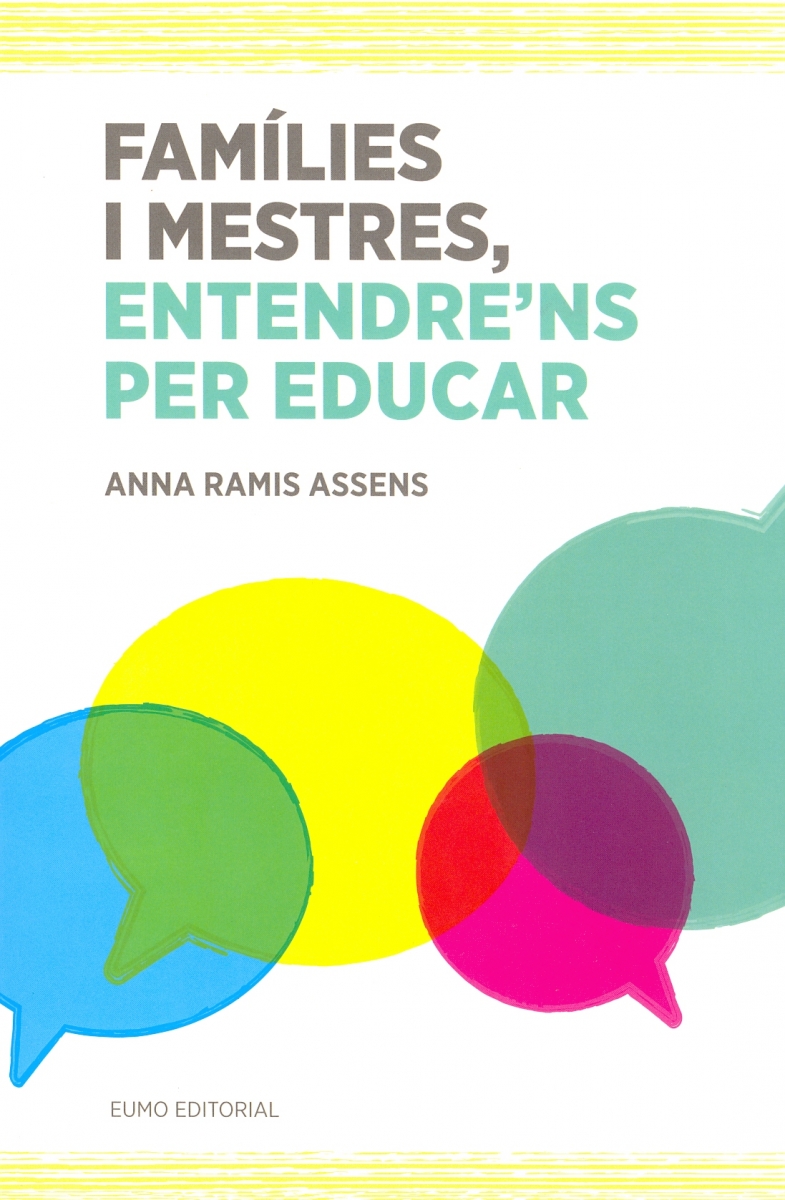 Famílies i mestres, entendre'ns per educar / Anna Ramis Assens