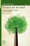Encara no és tard : claus per a entendre i aturar el canvi climàtic / Andreu Escrivà ; pròleg d'Eugeni Alemany