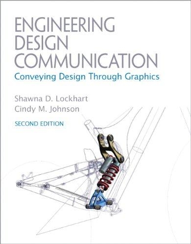 Engineering design communication : conveying design through graphics / Shawna D. Lockhart, Cindy M. Johnson