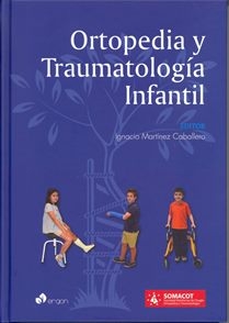 Ortopedia y traumatología infantil / editor: Ignacio Martínez Caballero