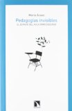 Pedagogías invisibles : el espacio del aula como discurso / María Acaso ; con la colaboración de Clara Megías