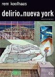 Delirio de Nueva York : un manifiesto retroactivo para Manhattan / Rem Koolhaas ; traducción de Jorge Sainz