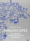 Walkscapes : el andar como práctica estética / Francesco Careri ; prefacio de Giles A. Tiberghien ; traducción de Maurici Pla