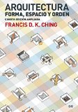 Arquitectura : forma, espacio y orden / Francis D.K. Ching ; versión castellana: Santiago Castán