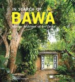 In search of Bawa : master architect of Sri Lanka / David Robson ; photography: Sebastian Posingis
