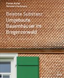 Belebte substanz : umgebaute Bauernhäuser im Bregenzerwald / Florian Aicher, Hermann Kaufmann ; in Zusammenarbeit mit Wolfgang Huss und Manfred Stieglmeier