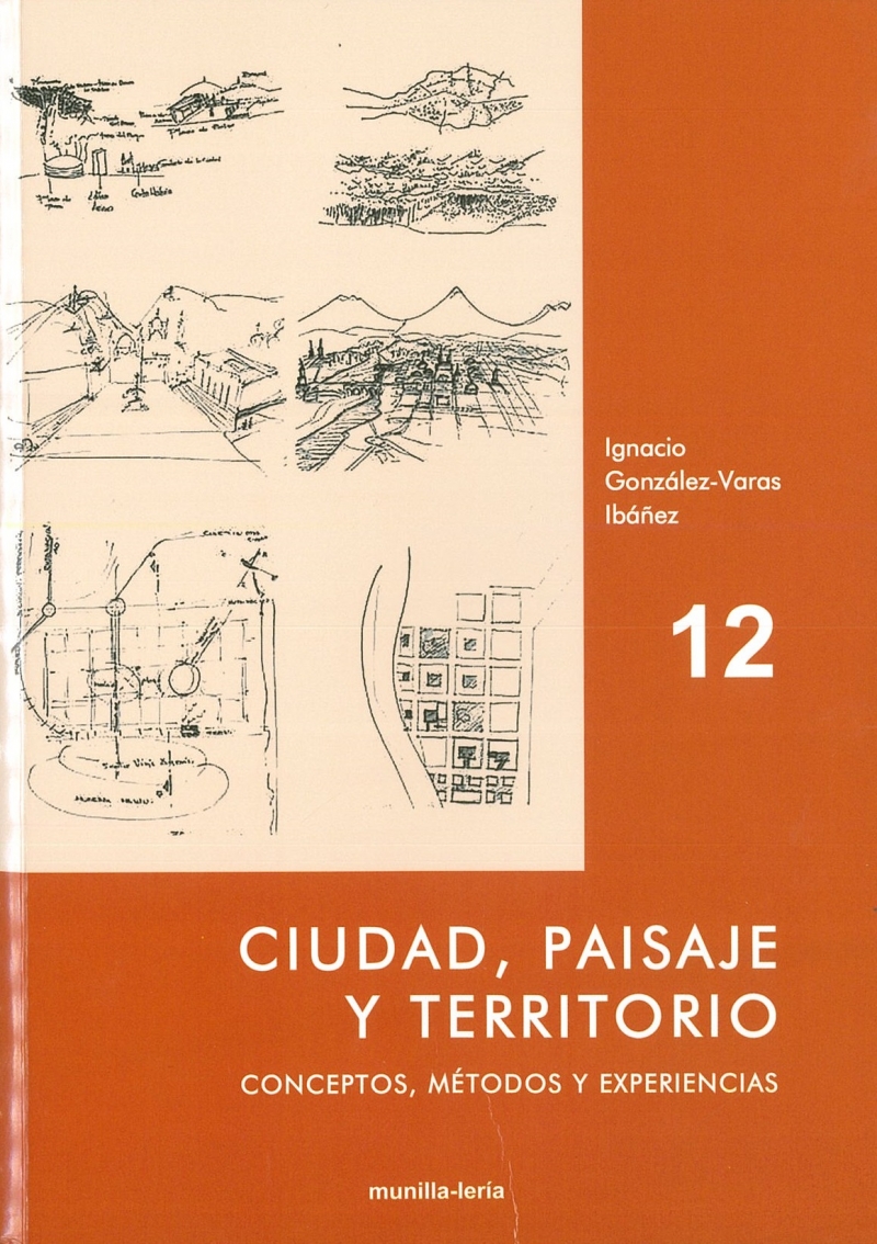 Ciudad, paisaje y territorio : conceptos, métodos y experiencias / Ignacio González-Varas Ibañez