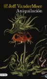 Aniquilación / Jeff VanderMeer ; traducción de Isabel Margelí