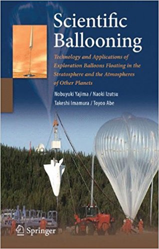 Scientific ballooning : technology and applications of exploration balloons floating in the stratosphere and the atmospheres of other planets / Nobuyuki Yajima ... [et al.]