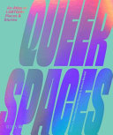 Queer spaces : an atlas of LGBTQIA+ : places and stories / edited by Adam Nathaniel Furman and Joshua Mardell