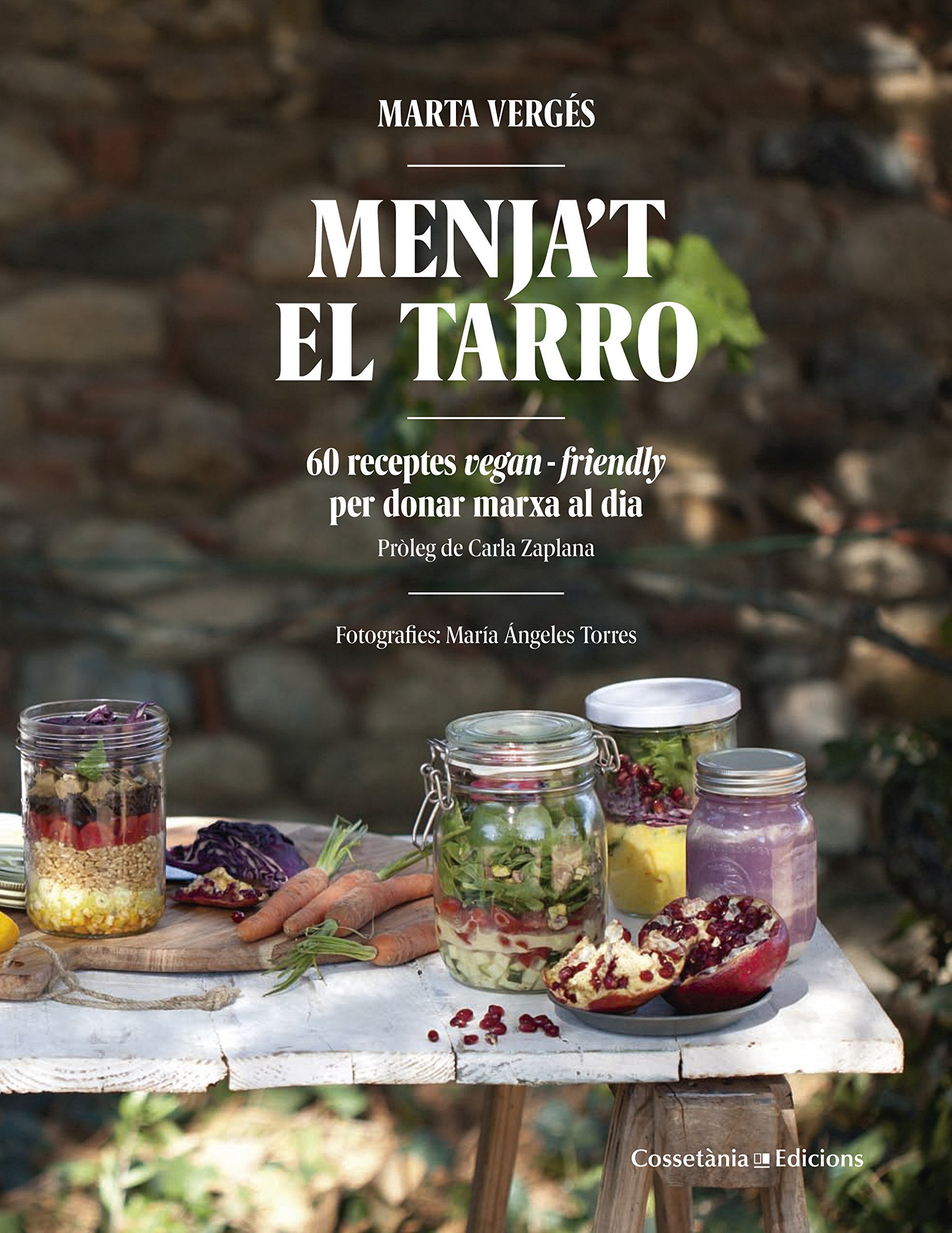 Menja't el tarro : 60 receptes vegan-friendly per donar-li marxa al dia / Marta Vergés ; pròleg de Carla Zaplana ; fotografies: María Ángeles Torres