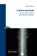 L'Astro narrante [Recurs electrònic] : la luna nella scienza e nella letteratura italiana / by Pietro Greco