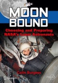 Moon Bound : Choosing and Preparing NASA's Lunar Astronauts / by Colin Burgess