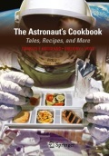 The Astronaut's Cookbook [Recurs electrònic] : Tales, Recipes, and More / by Charles T. Bourland, Gregory L. Vogt
