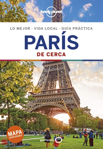 París de cerca : lo mejor, vida local, guía práctica / Catherine Le Nevez ; traducción del texto incorporado en esta edición: Enrique Alda