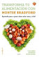 Transforma tu alimentación con Montse Bradford : aprende paso a paso cómo estar sano y vital / Montse Bradford