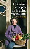 Les Millors receptes de la cuina vegetariana / Irene Gelpí
