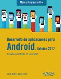 Desarrollo de aplicaciones para Android : edición 2017 / Joan Ribas Lequerica.