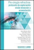 Pre-cirugía refractiva : protocolo de exploración, visión binocular y acomodación / María García Montero ... [i 7 més]