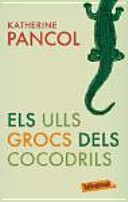 Els Ulls grocs dels cocodrils / Katherine Pancol ; traducció de Maria Llopis