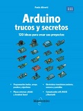 Arduino trucos y secretos : 120 ideas para crear sus proyectos / Paolo Aliverti ; traducción: Sònia Llena Hurtado