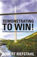 Demonstrating to win! : the indispensable guide for demonstrating complex products/ Robert Riefstahl