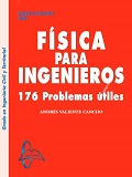 Física para ingenieros : 176 problemas útiles / Andrés Valiente Cancho