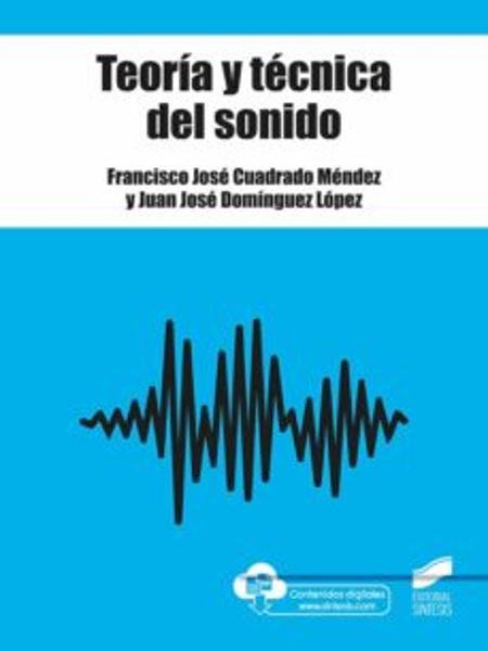 Teoría y técnica del sonido / Francisco José Cuadrado Méndez, Juan José Domínguez López