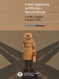 Intel·ligència artificial i tecnoètica / Cecilio Angulo, Carissa Véliz ; edició a càrrec d'Antoni Hernàndez-Fernández ; traducció: Marta Lorente