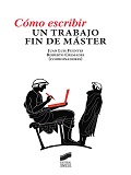 Cómo escribir un trabajo de fin de máster / Juan Luis Fuentes, Roberto Cremades (coordinadores)