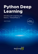 Python deep learning : introducción práctica con Keras y TensorFlow 2 / Jordi Torres