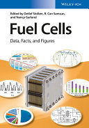 Fuel cells : data, facts and figures / edited by Detlef Stolten, Remzi C. Samsun and Nancy Garland