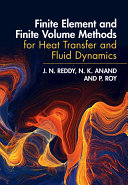 Finite element and finite volume methods for heat transfer and fluid dynamics / J.N. Reddy, N.K. Anand, P. Roy