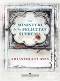 El Ministeri de la felicitat suprema / Arundhati Roy ; traducció de Xavier Pàmies