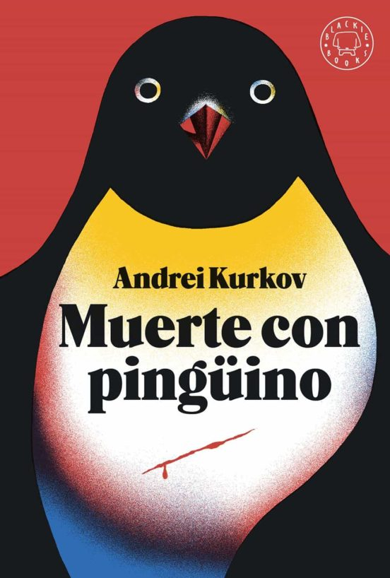 Muerte con pingüino / Andrei Kurkov ; traducción de Atalaire (Mario Grande y Mercedes Fernández)