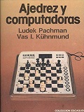Ajedrez y computadoras / Ludek Pachman, Vas I. Kühnmund ; [traducción de J.A. Bravo]
