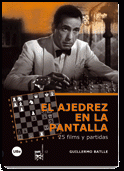 El Ajedrez en la pantalla : 25 films y partidas / Guillermo Batlle