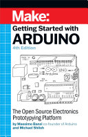 Getting started with Arduino / Massimo Banzi and Michael Shiloh