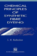 Chemical principles of synthetic fibre dyeing / S. M. Burkinshaw