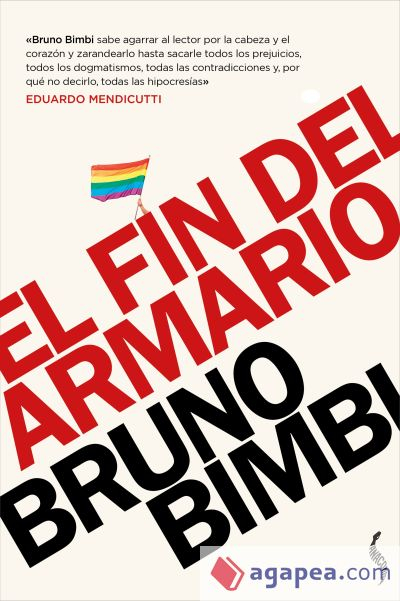 El Fin del armario : lesbianas, gays, bisexuales y trans en el siglo XXI / Bruno Bimbi ; prólogo de Eduardo Mendicutti ; prólogo a la edición argentina de Osvaldo Bazán