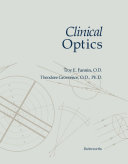 Clinical optics / Troy E. Fannin, O.D., Theodore Grosvenor, O.D., Ph.D.