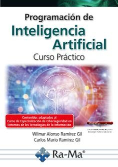 Programación de inteligencia artificial : curso práctico / Wilmar Alonso Ramírez Gil, Carlos Mario Ramírez Gil