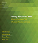 Using advanced MPI : modern features of the Message-Passing-Interface / William Gropp, Torsten Hoefler, Rajeev Thakur, Ewing Lusk.
