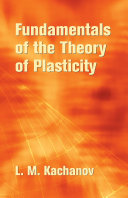 Fundamentals of the theory of plasticity / L.M. Kachanov