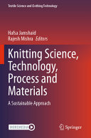 Knitting science, technology, process and materials : a sustainable approach / Hafsa Jamshaid, Rajesh Mishra, editors