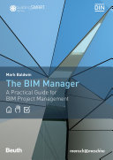 The BIM-manager : a practical guide for BIM project management / Mark Baldwin.