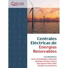 Centrales eléctricas de energías renovables / coordinadores : José Luis Rodríguez Amenedo [i 3 més]