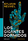 Los Gigantes dormidos : primer libro de los expedientes de Temis / Sylvain Neuvel ; traducción de Juan Gabriel López Guix.